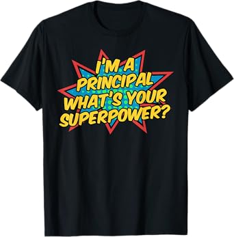Im A Principal Whats Your Superpower Super School Principal T-Shirt