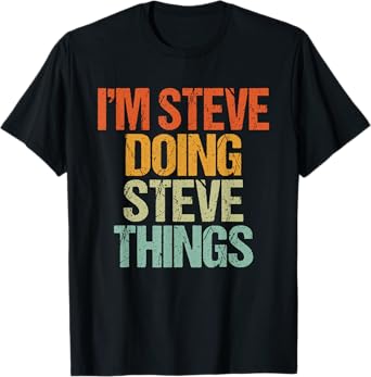 I'm STEVE Doing STEVE Things Shirt Funny Vintage Birthday T-Shirt