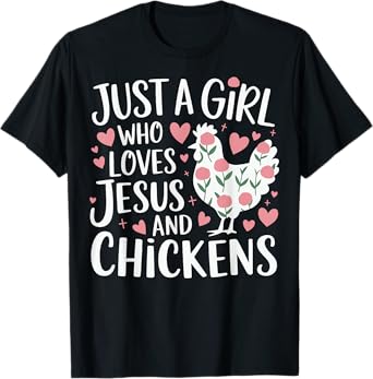Just A Girl Who Loves Jesus And Chickens T-Shirt