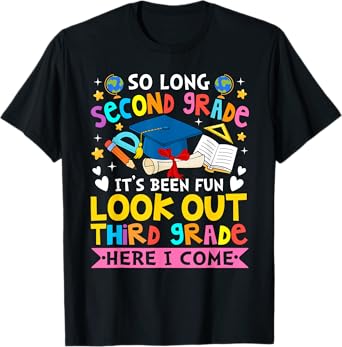 2nd Grade It's Been Fun Look Out 3rd Grade Here I Come T-Shirt