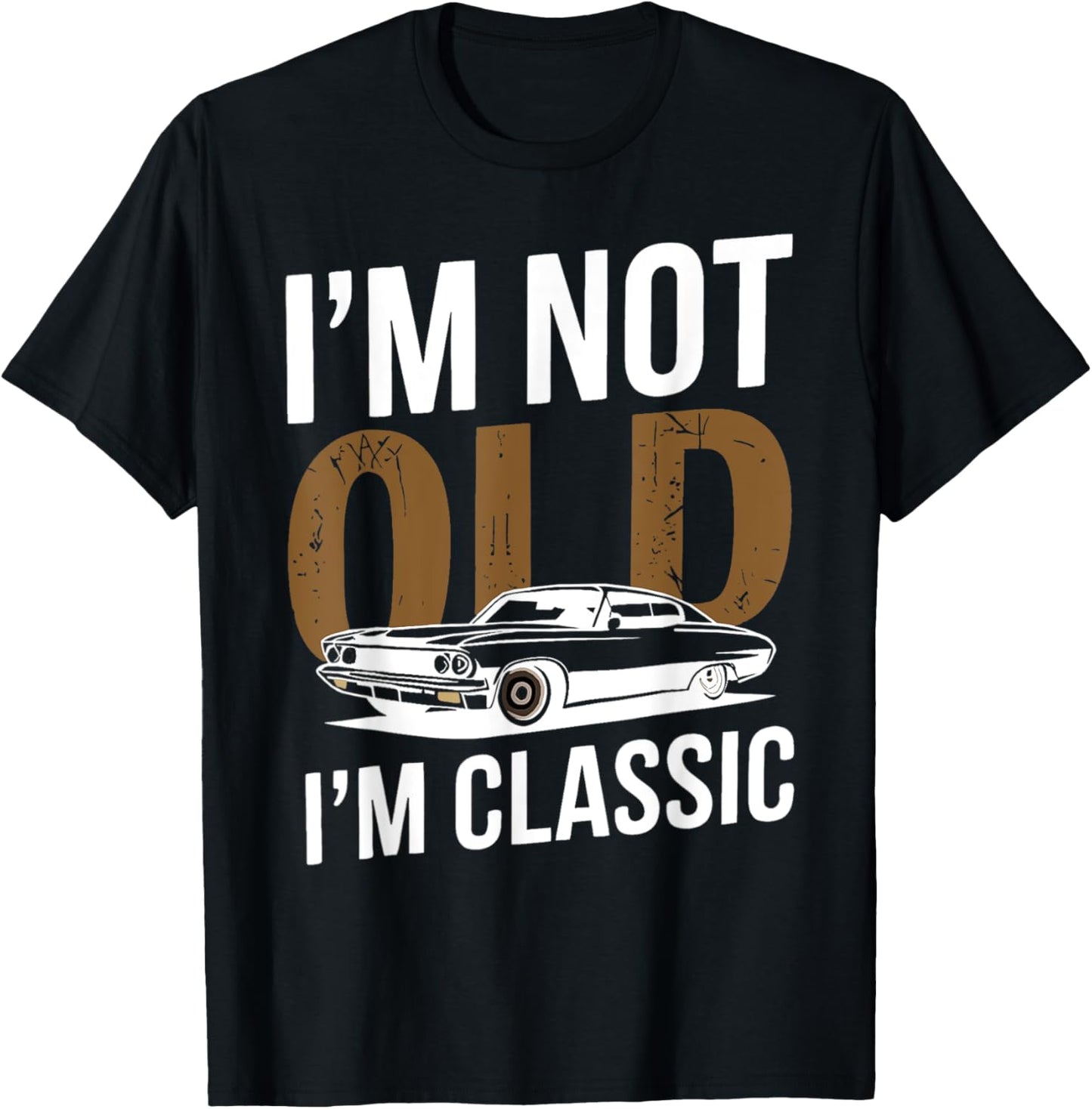I'm Not Old I'm Classic Funny Car Graphic Father's Day T-Shirt