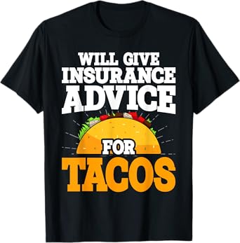 Insurance Advice Funny Agent Life Car Officer Taco Humor T-Shirt