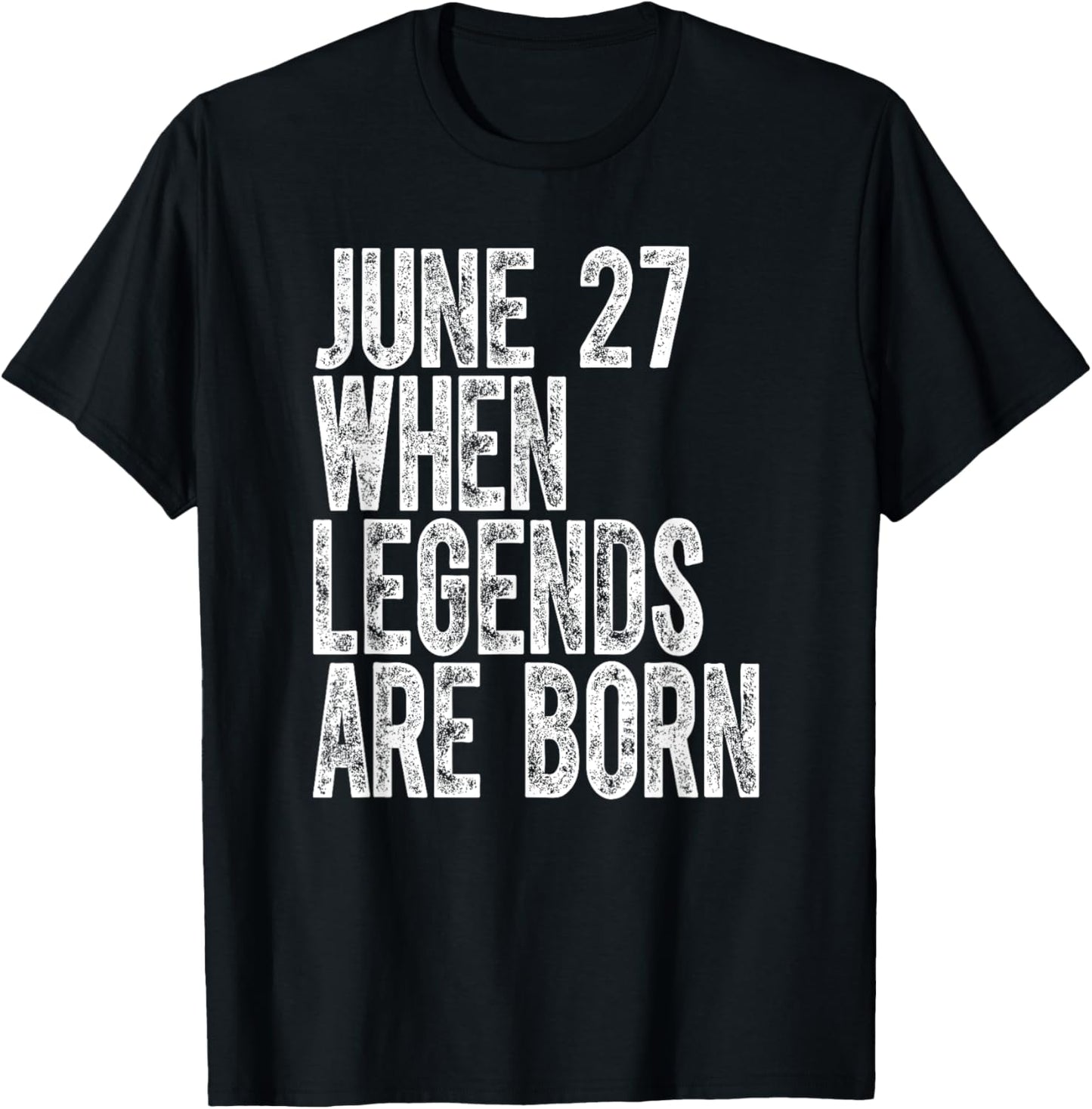 Legends Are Born On June 27th Birthday Vintage 27 T-Shirt