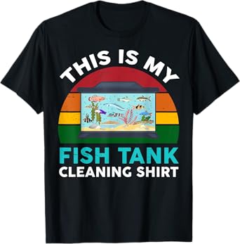 Funny This Is My Fish Tank Cleaning Shirt Aquarium Men Women T-Shirt