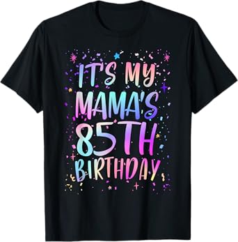 It's My Mama's 85th Birthday Colorful Happy 85 Years Old T-Shirt