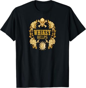 Whiskey Helps Whiskey Lovers Item for Men and Women T-Shirt