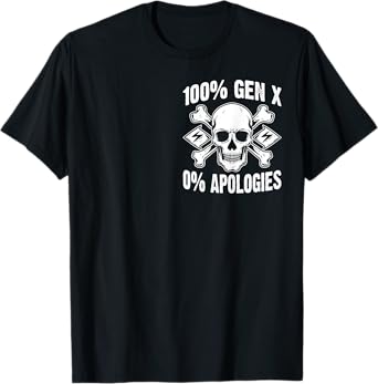 100% Gen X 0% Apologies Fuck Around And Find Out ( 2 SIDE) T-Shirt