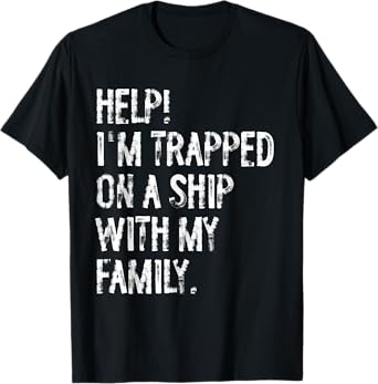 Help Trapped On A Ship With My Family Cruise Funny Matching T-Shirt