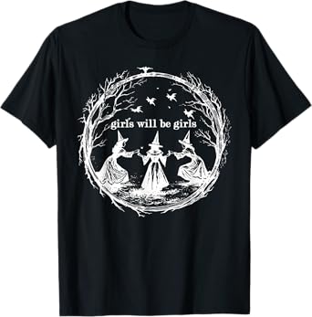 Girl Will Be Girls Witch Witchy Spooky Season Halloween T-Shirt