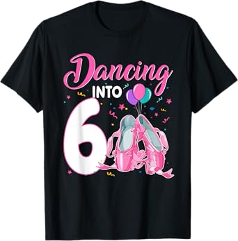 Dancing Into 6 Year Old Birthday Ballerina Girl Party 6th T-Shirt