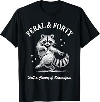 Feral & Forty, Funny 40th Birthday Raccoon, Feral Forty T-Shirt