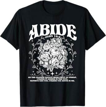 Abide in Me, Bible Verse Worship, Christian Jesus Is King T-Shirt