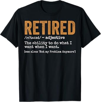 Retro Retired Definition Retirement Not My Problem Anymore T-Shirt