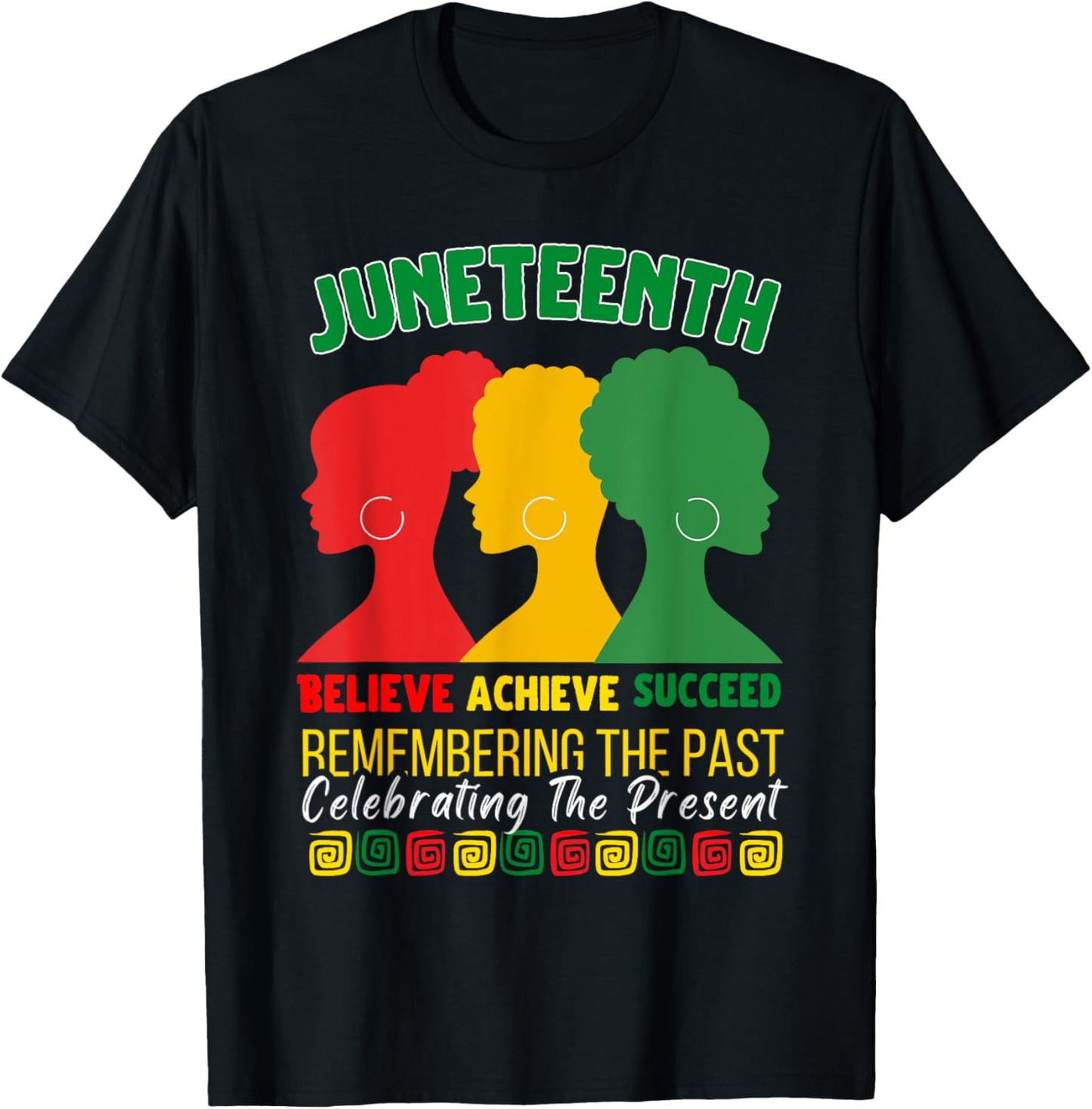 Juneteenth Is My Independence Day believe achieve succeed T-Shirt