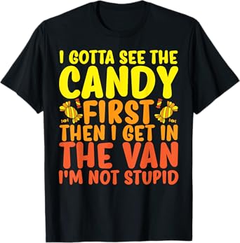 Funny Halloween Costume I Gotta See The Candy First T-Shirt