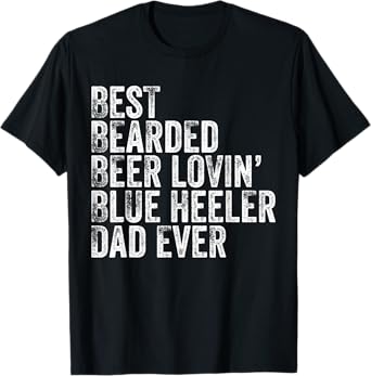 Mens Best Bearded Beer Lovin Blue Heeler Dad Pet Lover Dog Owner T-Shirt
