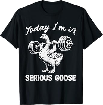 Gym Today Im Serious Goose Weights Workout Women Men Kids T-Shirt