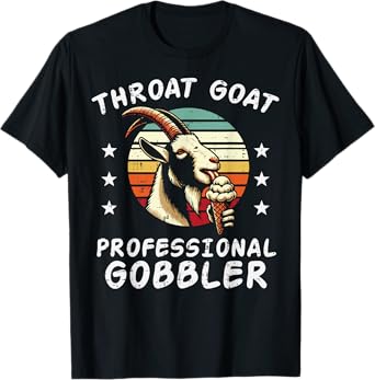 Inappropriate Goat Professional Gobbler Humor Joke Men Women T-Shirt