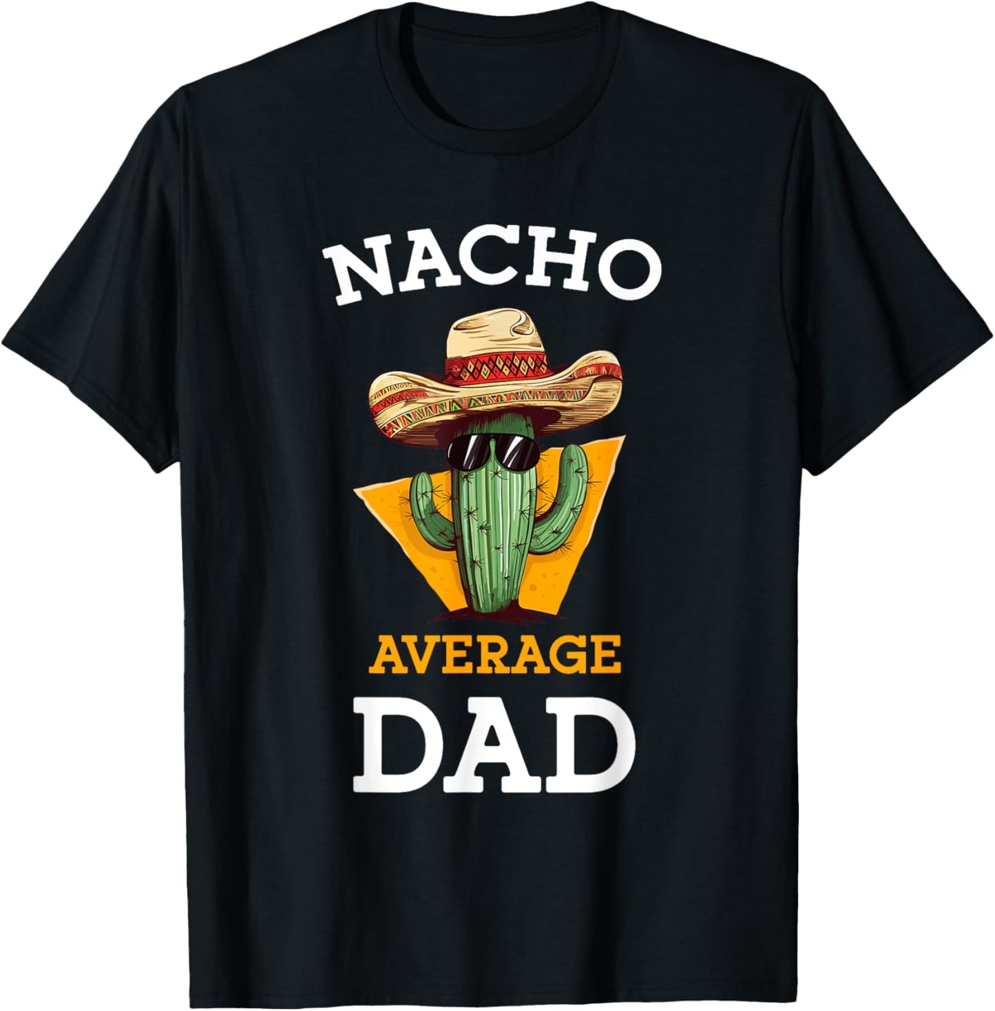 Nacho Average Dad Cactus Funny Mexican Father Cinco De Mayo T-Shirt