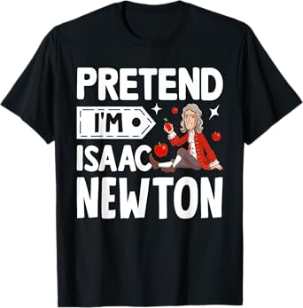 Pretend I'm Isaac Newton Costume Funny Halloween Party T-Shirt