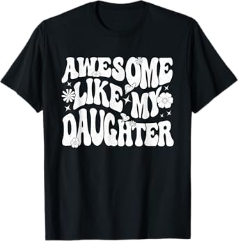 Awesome Like My Daughter T-Shirt