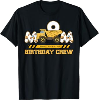 Mom Birthday Crew Excavator Funny Birthday Construction T-Shirt
