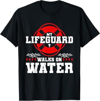 My Lifeguard Walks on Water Christian Jesus T-Shirt