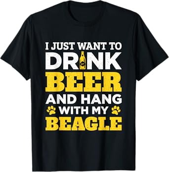 I Just Want To Drink Beer And Hang With My Beagle Dog Men Women T-Shirt