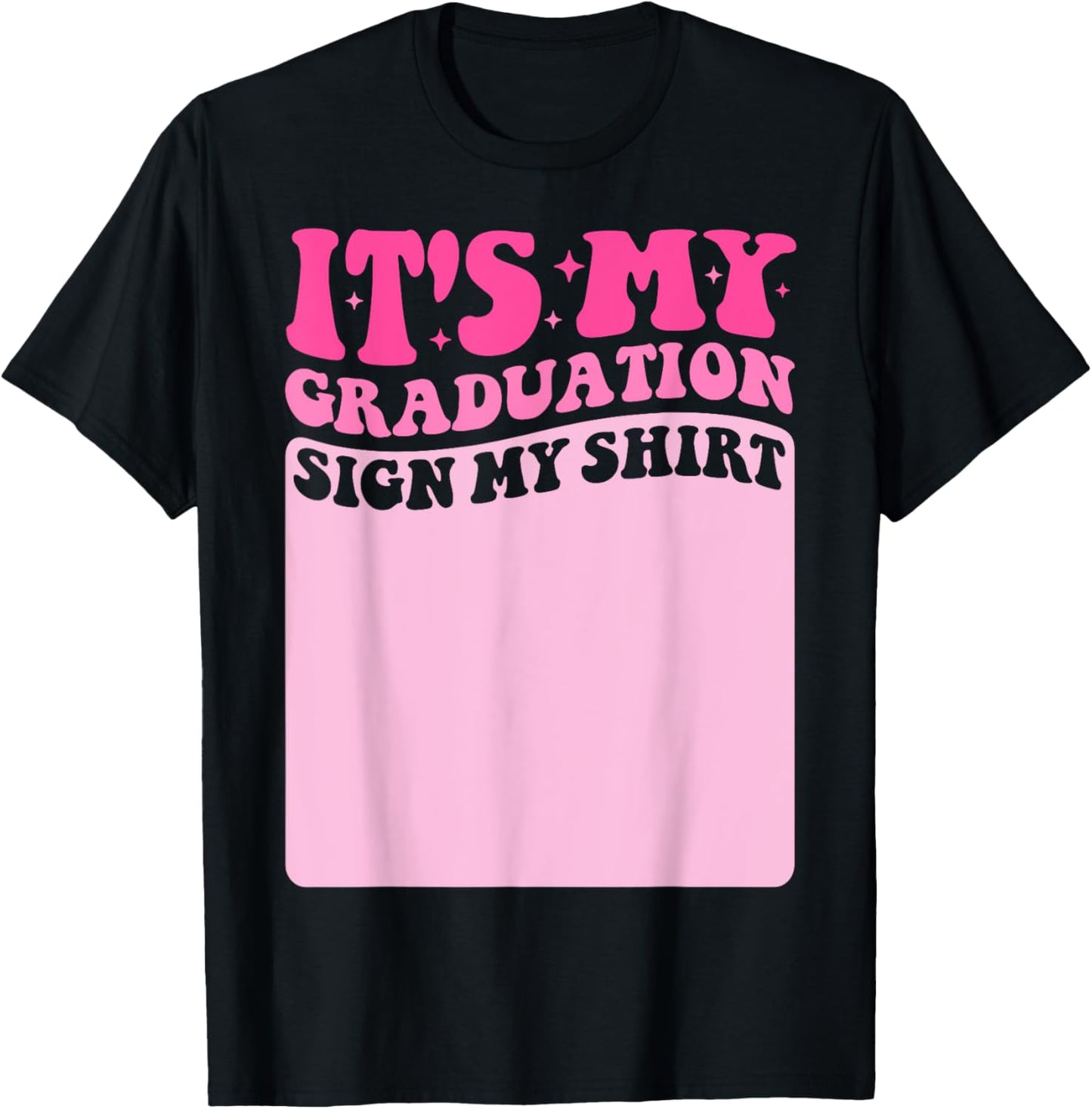 It's My Graduation Sign My Shirt Groovy Girls Graduation T-Shirt