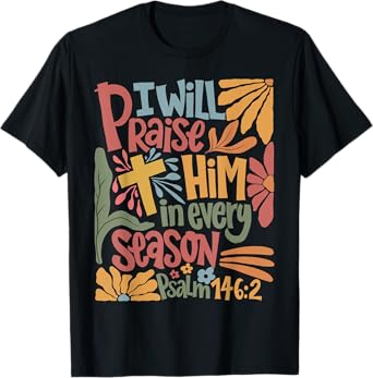 Faith Cross Christ Religious Inspirational Apparel I'll Praise Him In Every Season Christian Cross T-Shirt - Unisex Adult, Black, X-Small, Short Sleeve