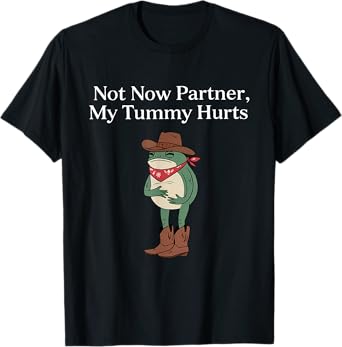 Funny Not Now Partner My Tummy Hurts Design T-Shirt
