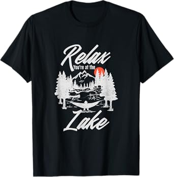 Relax You're At The Lake Lake Boat Camp Summer Adventures T-Shirt
