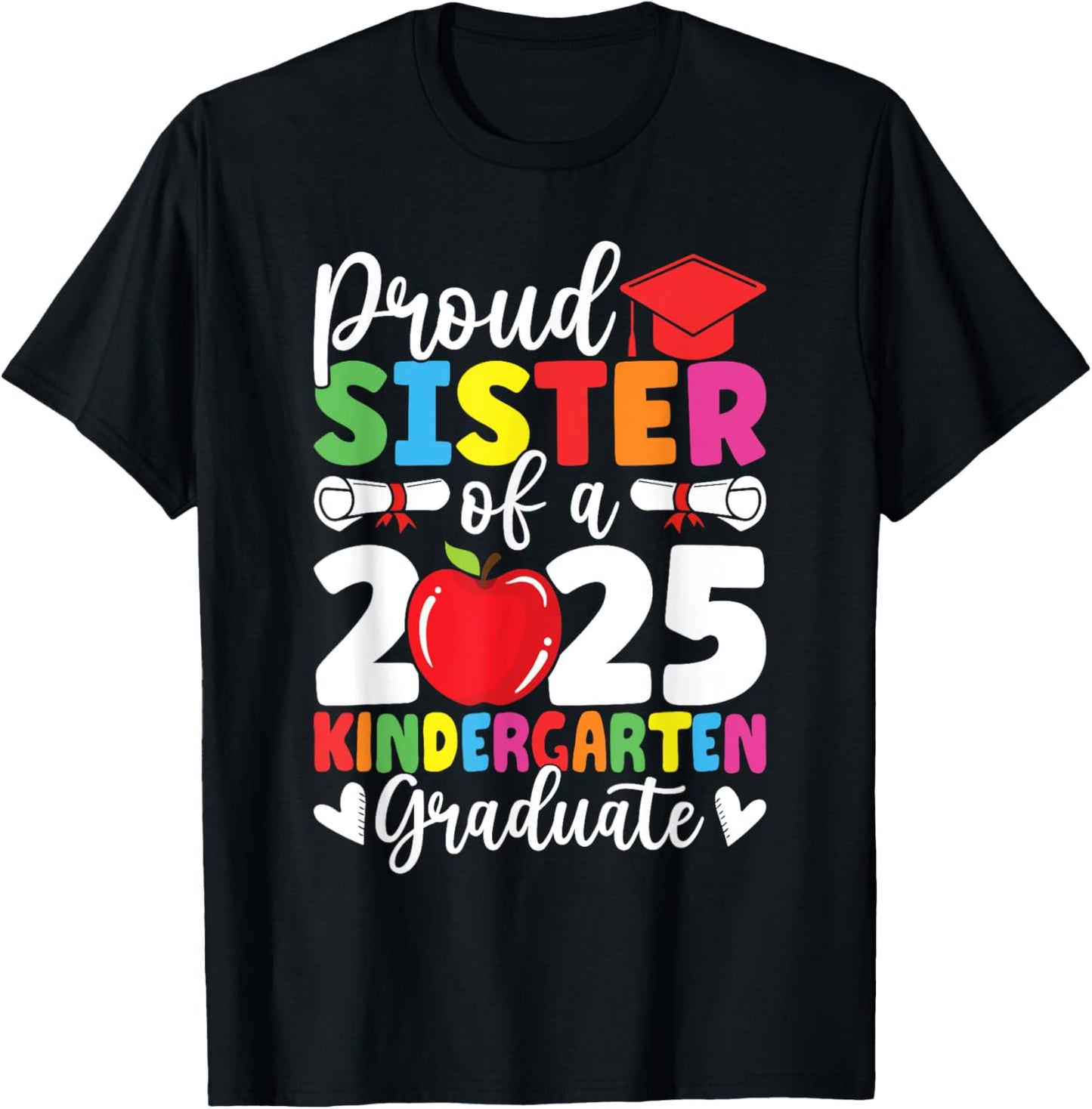 Proud Sister Class of 2025 Kindergarten Graduate Graduation T-Shirt