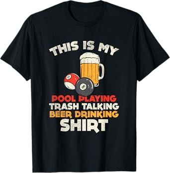 My Pool Playing Trash Talking Beer Drinking tee / Billiards T-Shirt