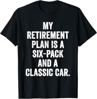 Weekend Warrior Shirt My Retirement Plan Beer Classic Car T-Shirt