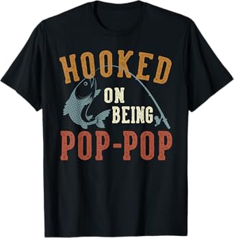 Hooked On Being Pop-Pop Father's Day Fishing Pop-Pop T-Shirt