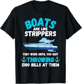 Boating Boat Owner Boats Are Like Strippers Pontoon Funny T-Shirt