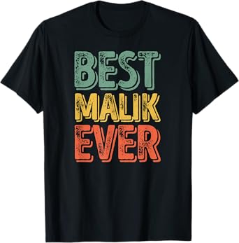 Best Malik Ever Shirt Funny Personalized First Name Malik T-Shirt