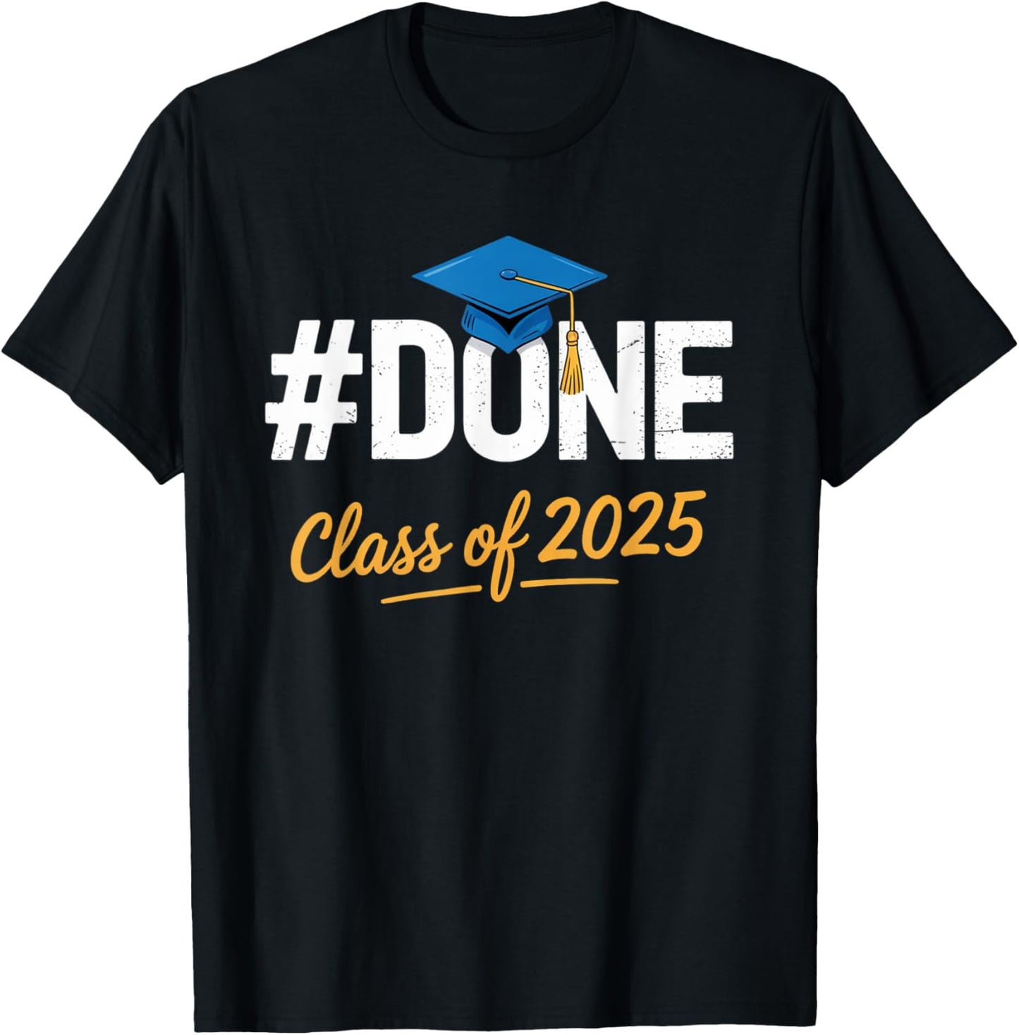 Class of 2025 Graduation Hashtag DONE Graduate T-Shirt