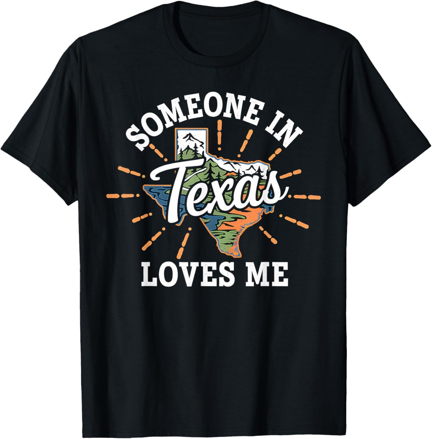 Texas Someone In Texas Loves Me Mountains River Home Gift T-Shirt