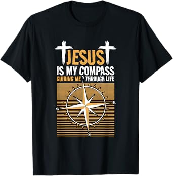 Jesus Is My Compass Guiding Me Through Life, Christian Faith T-Shirt