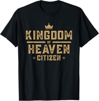 Kingdom of Heaven Citizen Jesus is King Christian Men Women T-Shirt