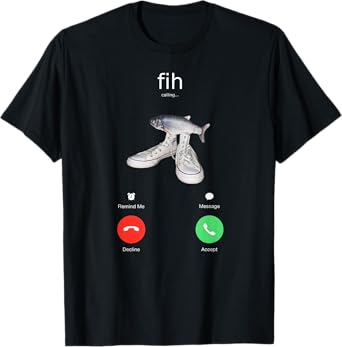 Fih Meme Shirt fish calling shirt Misspelled fih is calling T-Shirt