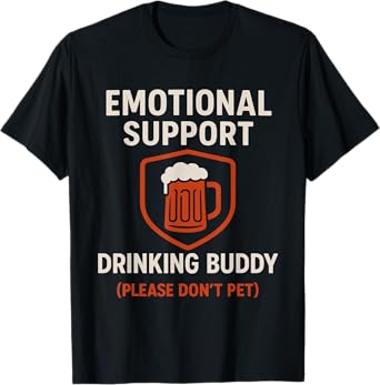 Emotional Support Drinking Buddy โ Beer Shield Edition T-Shirt