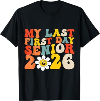 My Last First Day Senior 2026 Back To School Idea Class 2026 T-Shirt