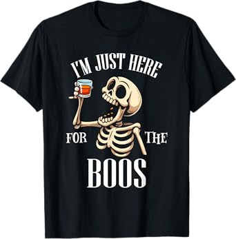 Im Just Here for The Boos Funny Skeleton Halloween Costume T-Shirt