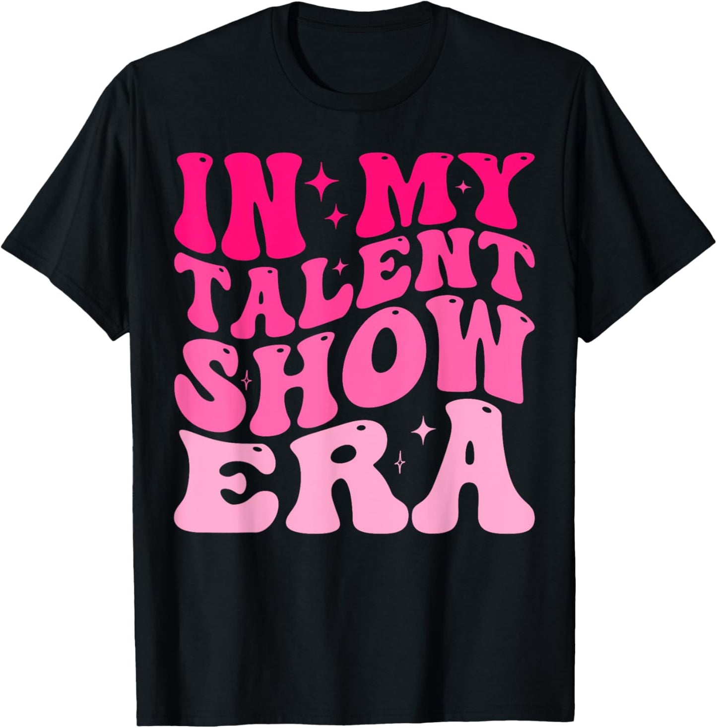 In My Talent Show Era For Women and Girls T-Shirt
