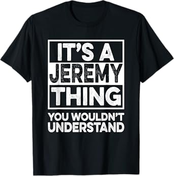 It's A JEREMY Thing You Wouldn't Understand Shirt JEREMY T-Shirt