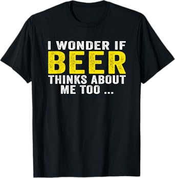 Funny I Wonder If Beer Thinks About Me Too Drinking Vintage T-Shirt