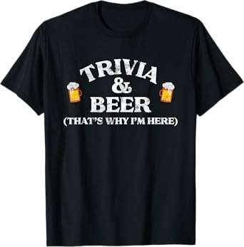 Trivia & Beer That's Why I'm Here Trivia Night Quiz Game T-Shirt